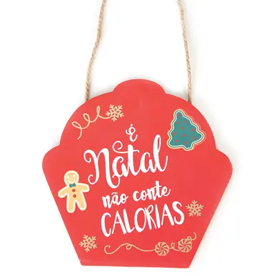 ENFEITE PLACA DE MADEIRA MDF E NATAL NAO CONTE CALORIAS PARA PENDURAR 15,5X15CM